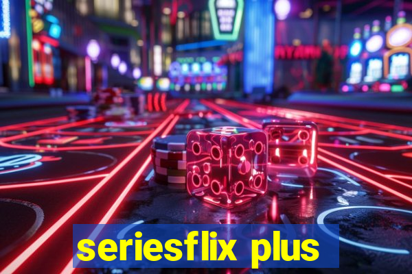 seriesflix plus